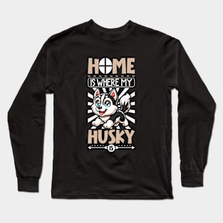 Home is with my Siberian Husky Long Sleeve T-Shirt